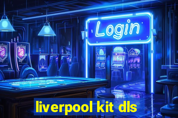 liverpool kit dls