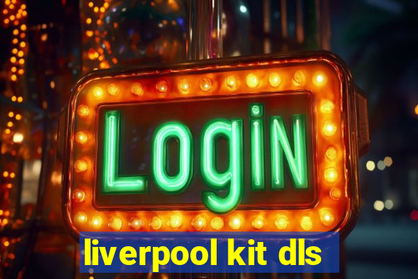 liverpool kit dls