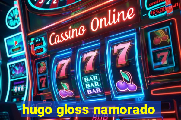 hugo gloss namorado