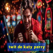 twit de katy perry