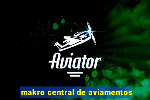 makro central de aviamentos