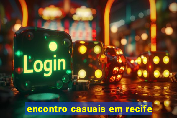 encontro casuais em recife