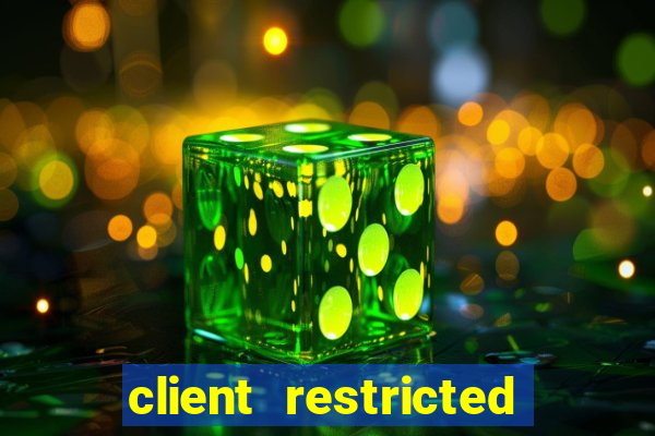 client restricted for action withdraw