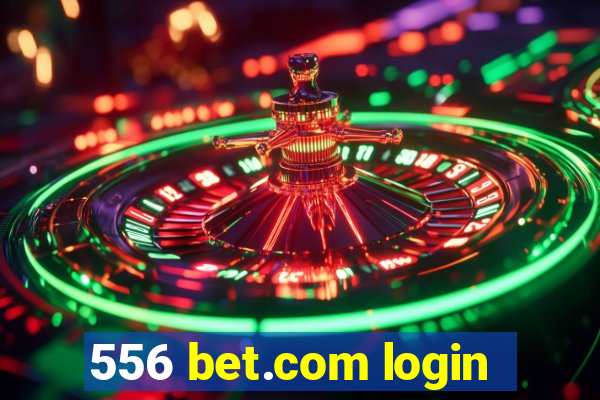 556 bet.com login