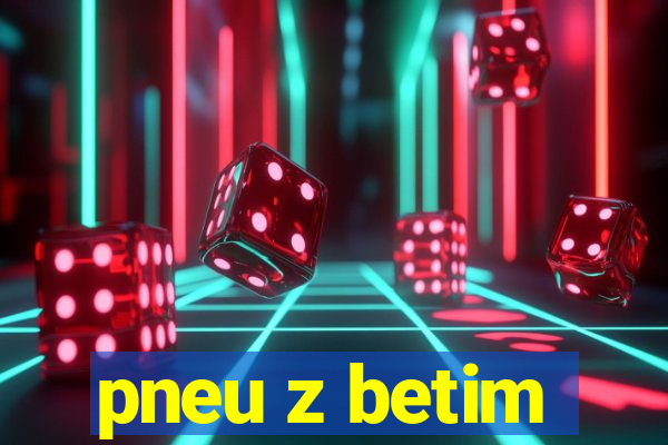 pneu z betim