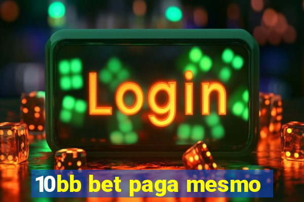 10bb bet paga mesmo