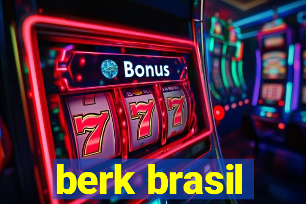 berk brasil