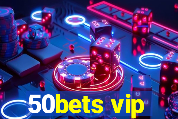 50bets vip