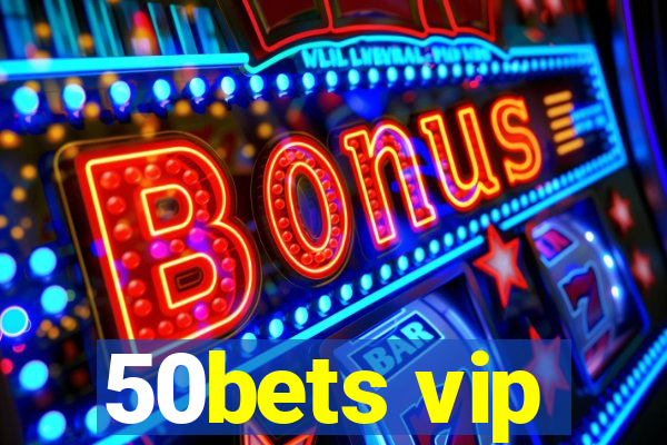 50bets vip