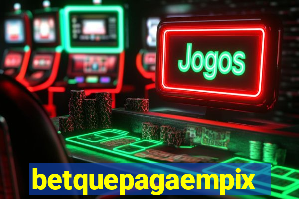 betquepagaempix