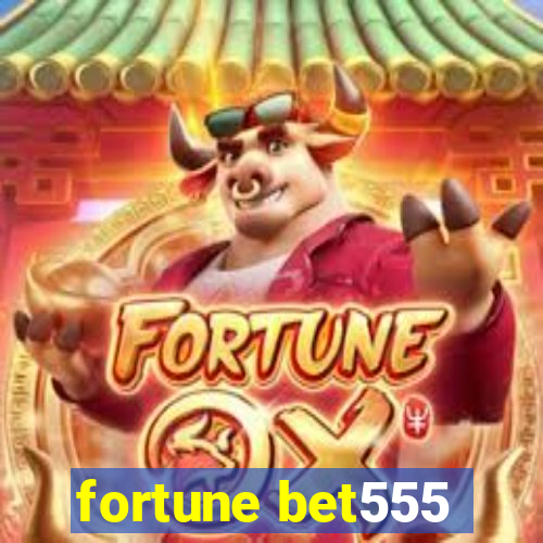 fortune bet555