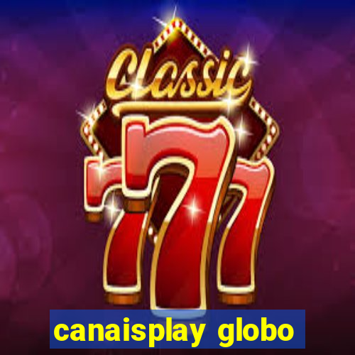 canaisplay globo