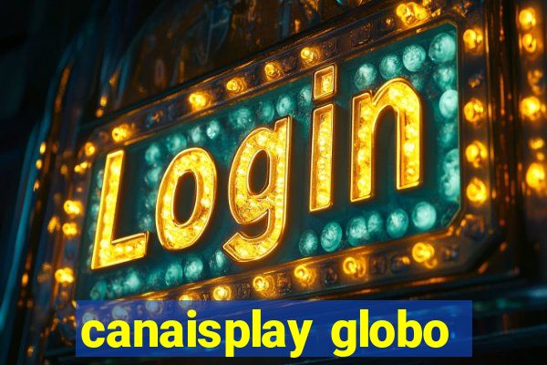 canaisplay globo