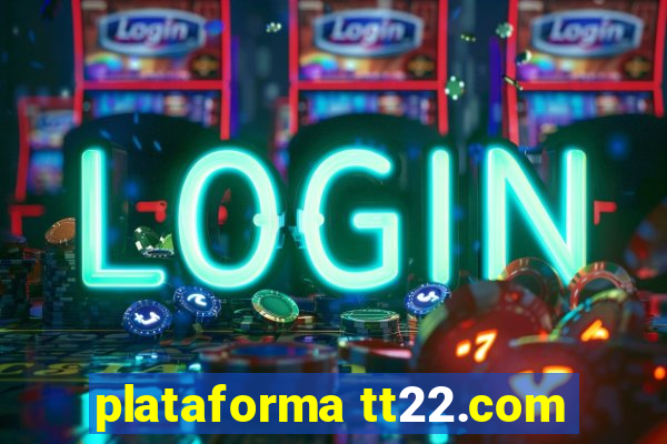 plataforma tt22.com