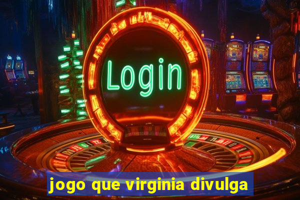 jogo que virginia divulga