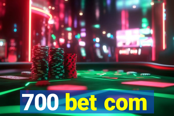 700 bet com