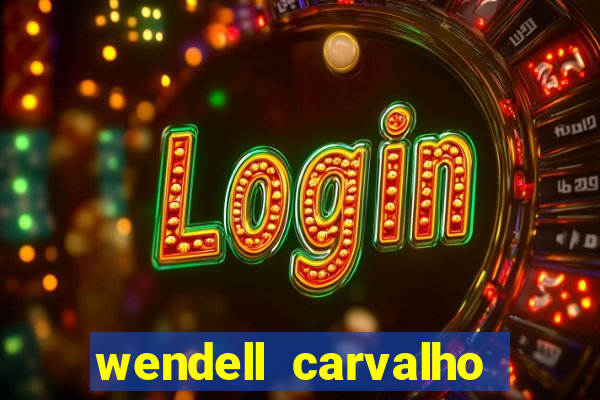 wendell carvalho reclame aqui