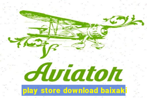 play store download baixaki