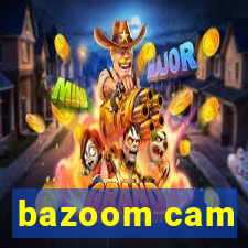 bazoom cam