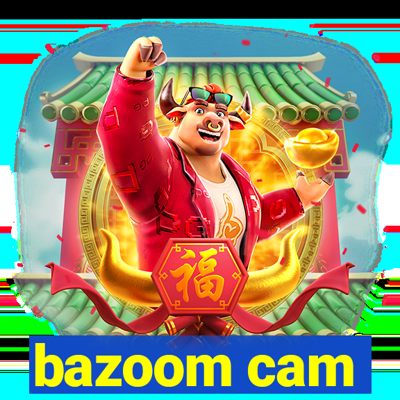 bazoom cam