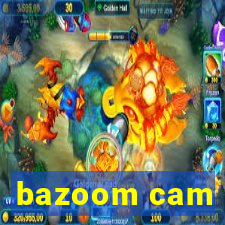 bazoom cam