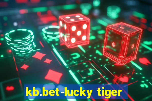 kb.bet-lucky tiger