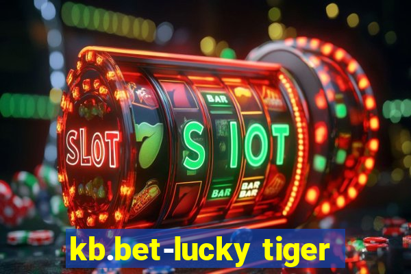 kb.bet-lucky tiger