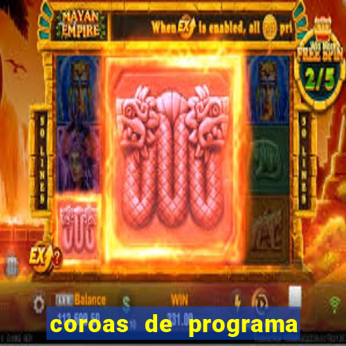 coroas de programa são paulo