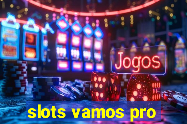 slots vamos pro