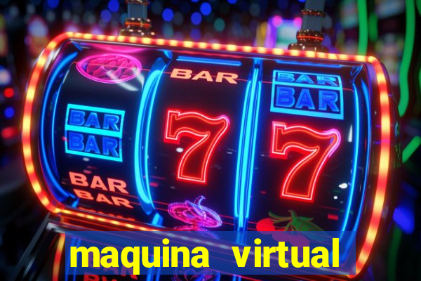 maquina virtual para jogar