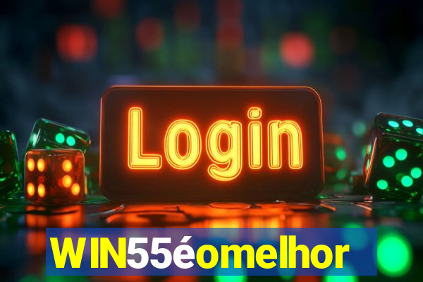 WIN55éomelhor