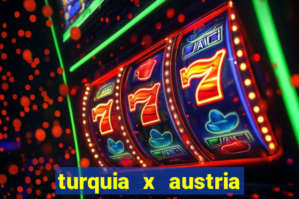 turquia x austria onde assistir