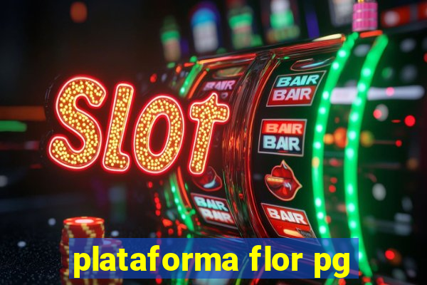 plataforma flor pg