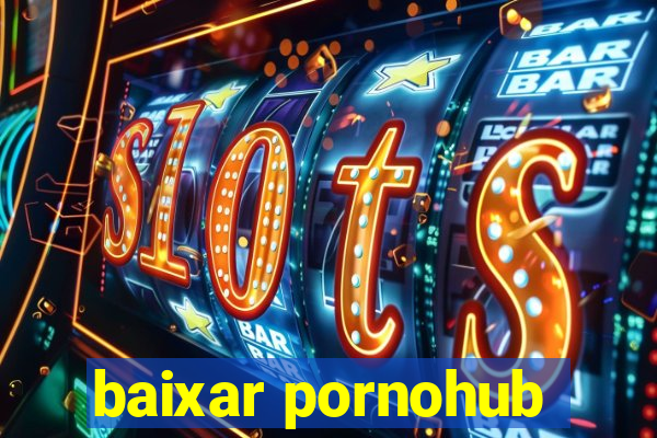 baixar pornohub