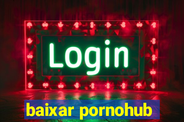 baixar pornohub