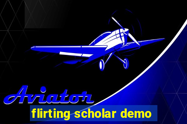 flirting scholar demo