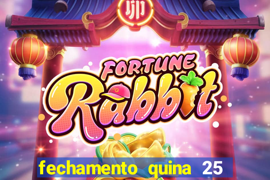 fechamento quina 25 garante quadra com