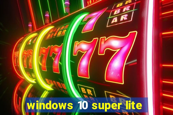 windows 10 super lite