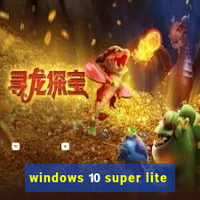 windows 10 super lite