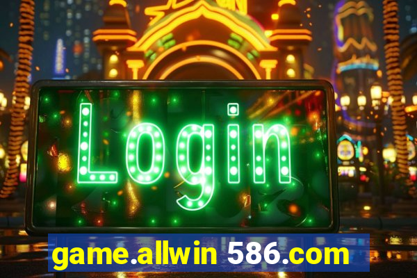 game.allwin 586.com