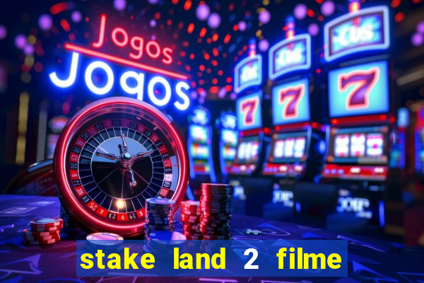 stake land 2 filme completo dublado