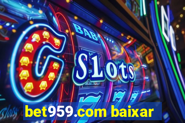 bet959.com baixar