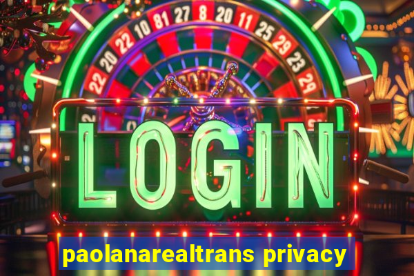 paolanarealtrans privacy