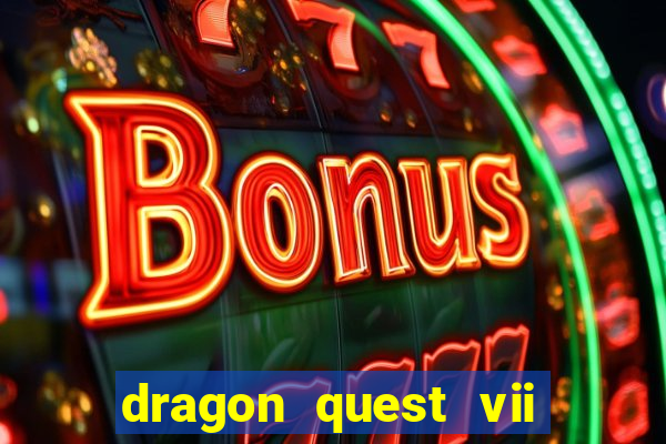 dragon quest vii ps1 rom pt-br