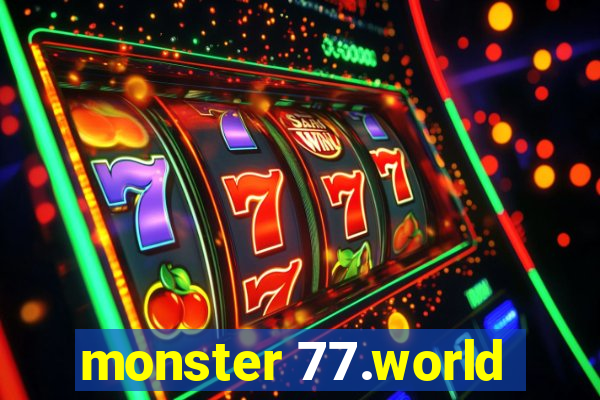 monster 77.world