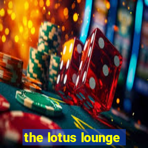 the lotus lounge