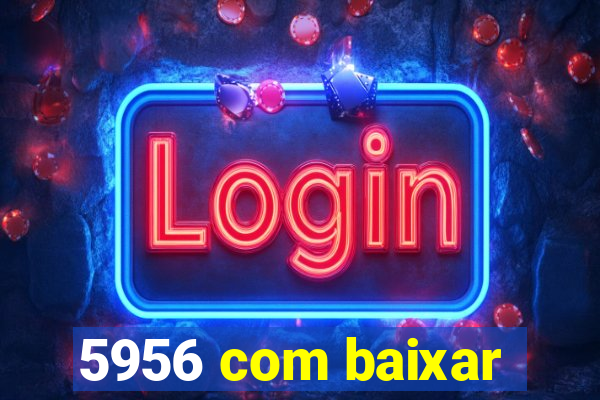 5956 com baixar