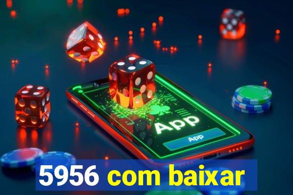 5956 com baixar