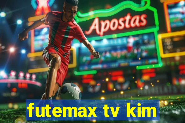 futemax tv kim