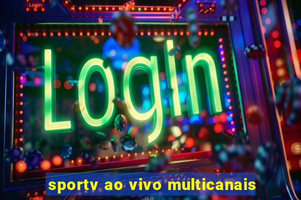 sportv ao vivo multicanais